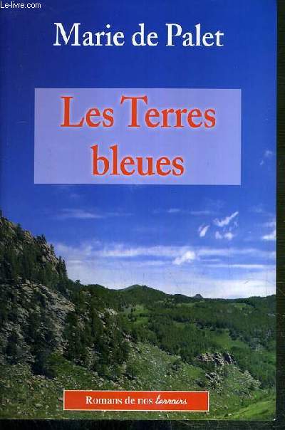 LES TERRES BLEUES / COLLECTION ROMAN DE NOS TERROIRS.