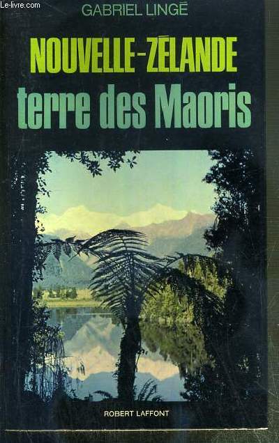 NOUVELLE-ZELANDE - TERRE DES MAORIS - ENVOI DE L'AUTEUR