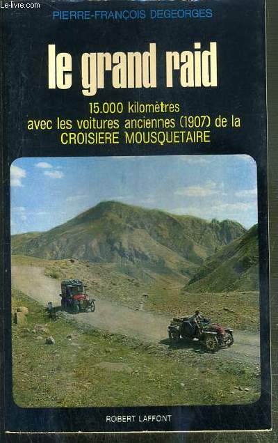 LE GRAND RAID - 15.000 KILOMETRES AVEC LES VOITURES ANCIENNES (1907) DE LA CROISIERE MOUSQUETAIRE
