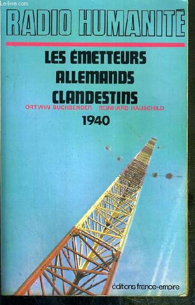 RADIO HUMANITE - LES EMETTEURS ALLEMANDS CLANDESTINS 1940