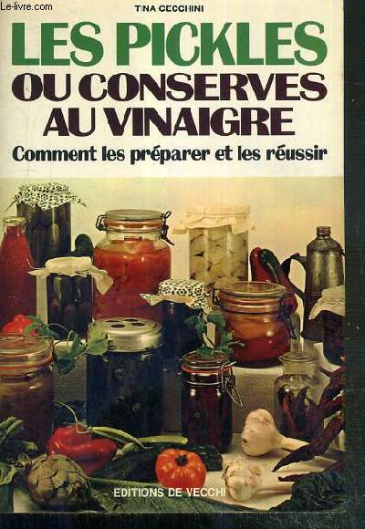 LES PICKLES OU CONSERVES AU VINAIGRE - COMMENT LES PREPARER ET LES REUSSIR