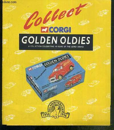 GOLDEN OLDIES - A COLLECTION CELEBRATING 40 YEARS OF THE CORGI BRAND - PLAQUETTE DEPLIANTE - TEXTE EXCLUSIVEMENT EN ANGLAIS.