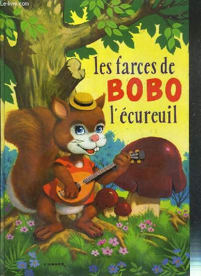 LES FARCES DE BOBO L'ECUREUIL / COLLECTION LES BEAUX ALBUMS