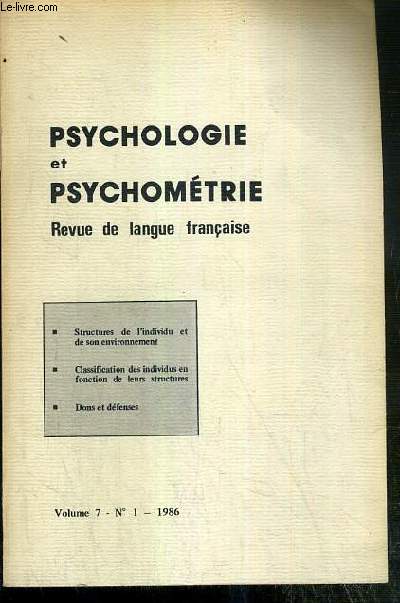 PSYCHOLOGIE ET PSYCHOMETRIE - REVUE DE LANGUE FRANCAISE - VOLUME 7 - N1 - 1986 - structures de l'individu et de son environnement, classification des individus en fonction de leurs structures, dons et defenses