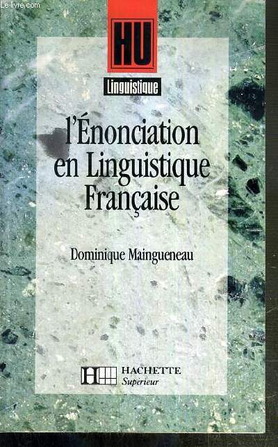 L'ENONCIATION EN LINGUISTIQUE FRANCAISE - HU LINGUISTIQUE