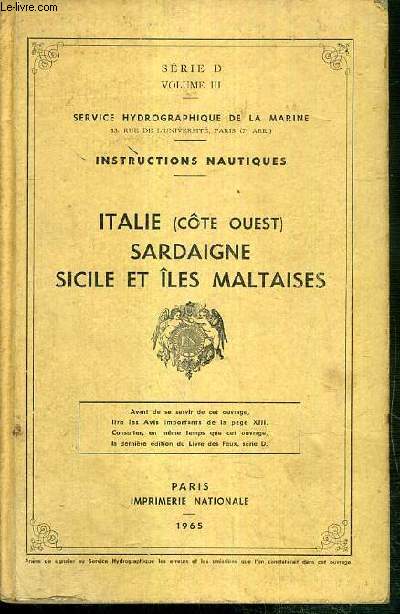 ITALIE (COTE OUEST) - SARDAIGNE - SICILE ET ILES MALTAISES - SERVICE HYDROGRAPHIQUE DE LA MARINE - INSTRUCTIONS NAUTIQUES - SERIE D - VOLUME III.