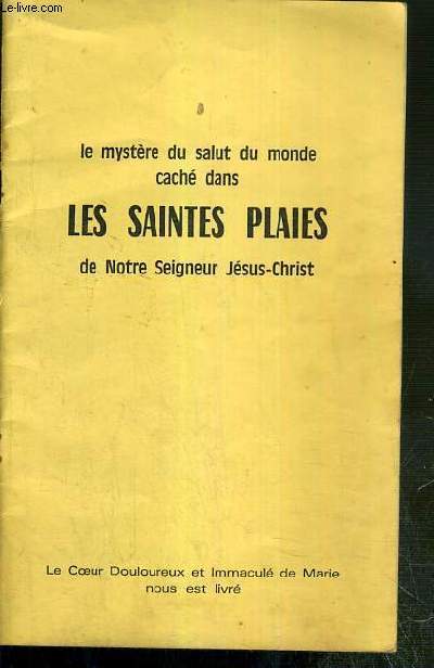 LE MYSTERE DU SALUT DU MONDE CACHE DANS LES SAINTES PLAIES DE NOTRE-SEIGNEUR JESUS-CHRIST