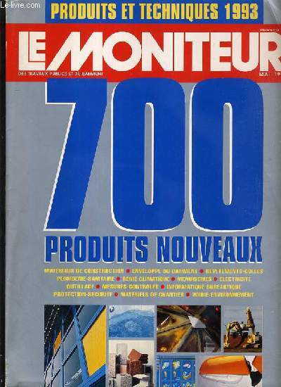 LE MONITEUR DES TRAVAUX PUBLICS ET DU BATIMENT - NUMERO SPECIAL - MAI 1993 - 700 PRODUITS NOUVEAUX