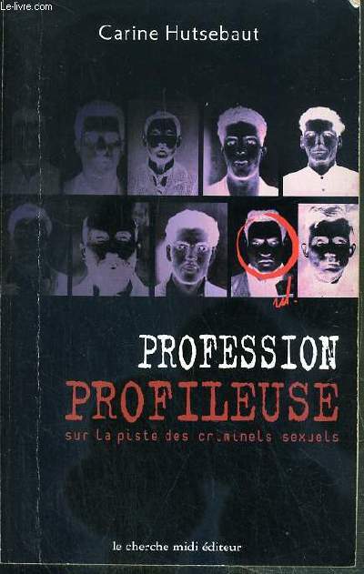 PROFESSION PROFILEUSE SUR LA PISTE DES CRIMINELS SEXUELS / COLLECTION DOCUMENTS.