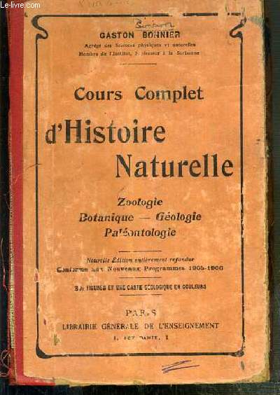 COURS COMPLET D'HISTOIRE NATURELLE - ZOOLOGIE - BOTANIQUE - GEOLOGIE - PALEONTOLOGIE - CONFORME AUX NOUVEAUX PROGRAMMES 1905-1906 POUR LE BREVET SUPERIEUR.