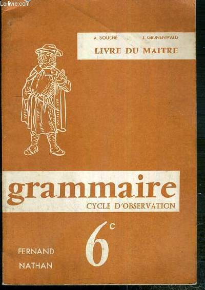 GRAMMAIRE - CYCLE D'OBSERVATION - 6e - LIVRE DU MAITRE - classes de sixieme des lycees et des colleges d'enseignement general.