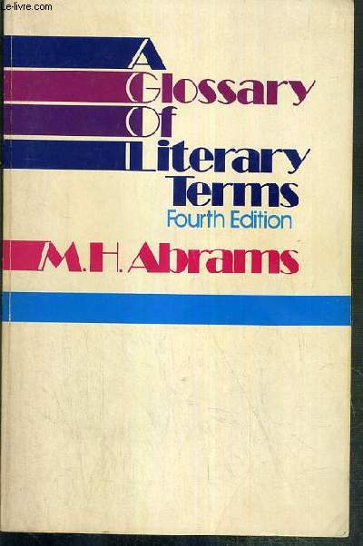 A GLOSSARY OF LITERARY TERMS - FOURTH EDITION - TEXTE EXCLUSIVEMENT EN ANGLAIS.