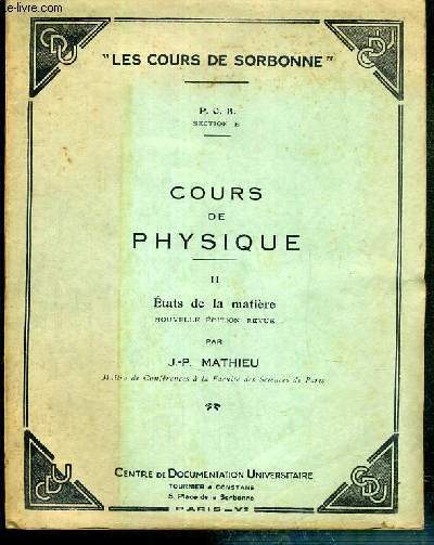 COURS DE PHYSIQUE - II - ETATS DE LA MATIERE - P.C.B. - SECTION B / LES COURS DE SORBONNE