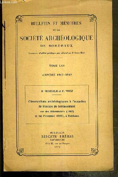 BULLETIN ET MEMOIRES DE LA SOCIETE ARCHEOLOGIQUES DE BORDEAUX - TOME LXV - ANNNES 1963-1969 - H. REDEUILH ET P. VIVEZ, OBSERVATIONS ARCHEOLOGIQUES A L'OCCASION DE TRAVAUX DE TERRASSEMENT.
