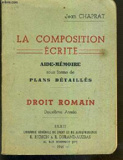 LA COMPOSITION ECRITE - AIDE-MEMOIRE SOUS FORME DE PLANS DETAILLES - DROIT ROMAIN, 2eme ANNEE