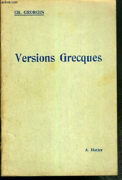 VERSIONS GRECQUES (TEXTES) - CLASSES DE LETTRES - TEXTE EXCLUSIVEMENT EN GREC ET NOTES EN FRANCAIS.