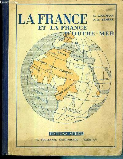 LA FRANCE ET LA FRANCE D'OUTRE-MER - COURS MOYEN ET ANNEE DU CERTIFICAT D'ETUDES PRIMAIRES - (PROGRAMMES DE 1938)