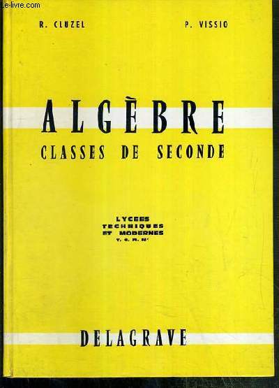 ALGEBRE - CLASSES DE SECONDE - LYCEES TECHNIQUES ET MODERNES T.C.M.M'