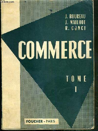 COMMERCE - TOME 1. GENERALITES - LA VENTE COMMERCIALE - LES MOYENS DE REGLEMENT - LA POSTE - LES TRANSPORTS