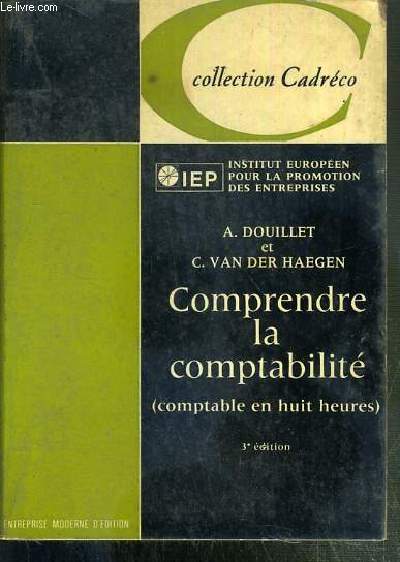 COMPRENDRE LA COMPTATBILITE - (COMPTABLE EN HUIT HEURES) / COLLECTION CADRECO N13 - 3eme EDITION