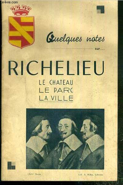 QUELQUES NOTES SUR...RICHELIEU - LE CHATEAU - LE PARC - LA VILLE