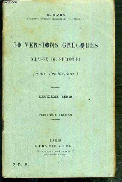 50 VERSIONS GRECQUES DE BACCALAUREAT ( CLASSE DE SECONDE ) - (SANS TRADUCTIONS...) - DEUXIEME SERIE - 3eme EDITION - TEXTE EN GREC ET EN FRANCAIS.