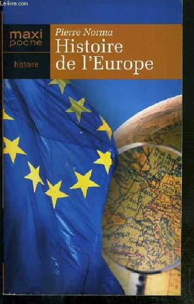 HISTOIRE DE L'EUROPE - GRANDS HOMMES... - GRANDS EVENEMENTS... - CHRONOLOGIE.. - LA COMMUNAUTE EUROPEENNE ET SES TRAITES FONDATEURS (ROME, MAASTRICHT..)