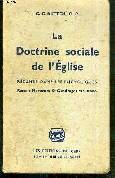 LA DOCTRINE SOCIALE DE L'EGLISE - RESUMEE DANS LES ENCYCLIQUES - RERUM NOVARUM & QUADRAGESIMO ANNO