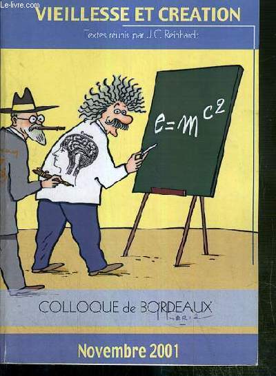 VIEILLESE ET CREATION - COLLOQUE DE BORDEAUX - NOVEMBRE 2011 - ENVOI DE L'AUTEUR.