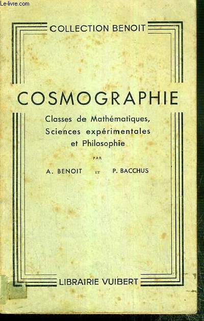 COSMOGRAPHIE - CLASSES DE MATHEMATIQUES, SCIENCES EXPERIMENTALES ET PHILOSOPHIE / COLLECTION BENOIT - 2eme EDITION