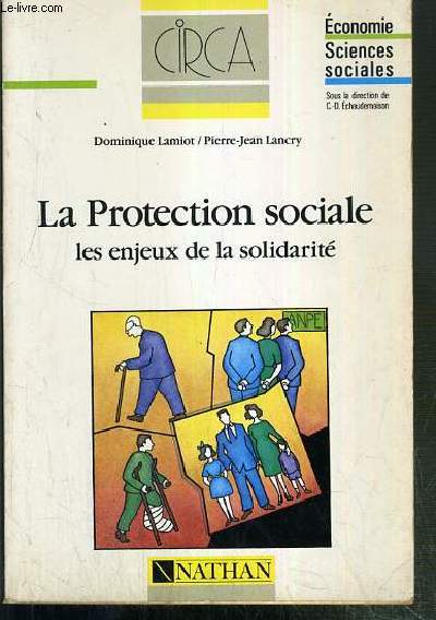 LA PROTECTION SOCIALE - LES ENJEUX DE LA SOLIDARITE / COLLECTION ECONOMIE SCIENCES SOCIALES