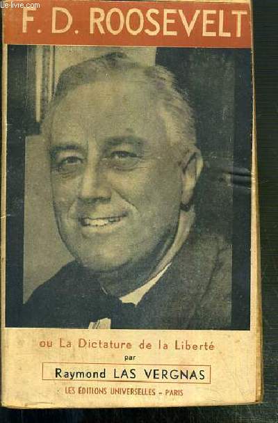 F.D. ROOSEVELT OU LA DICTATURE DE LA LIBERTE