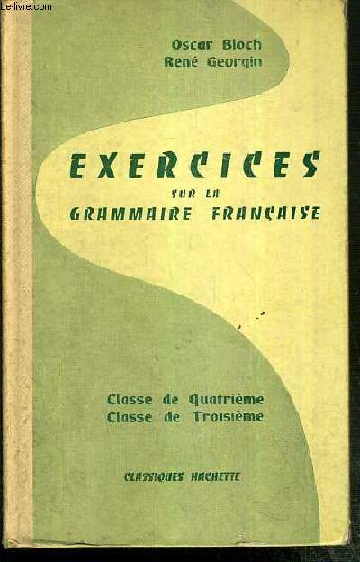 EXERCICES SUR LA GRAMMAIRE FRANCAISE - CLASSE DE QUATRIEME - CLASSE DE TROISIEME