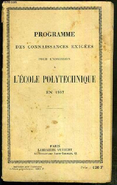 PROGRAMME DES CONNAISSANCES EXIGEES POUR L'ADMISSION A L'ECOLE POLYTECHNIQUE EN 1957