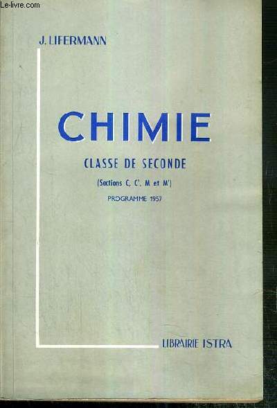 CHIMIE - CLASSE DE SECONDE - (SECTIONS C, C', M et M') - PROGRAMME 1957