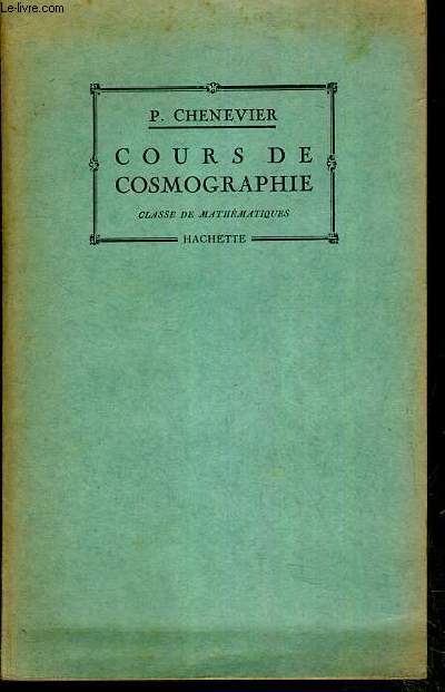 COURS DE COSMOGRAPHIE - CLASSE DE MATHEMATIQUES - CONFORME AUX NOUVEAUX PROGRAMMES.