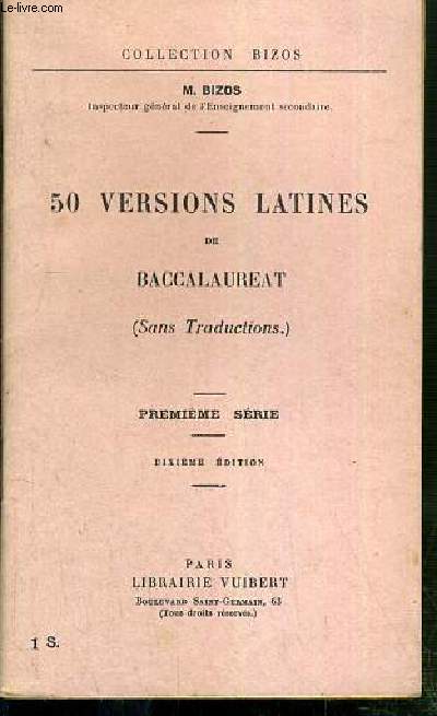 50 VERSIONS LATINES DE BACCALAUREAT (SANS TRADUCTIONS) - PREMIERE SERIE - DIXIEME EDITION / COLLECTION BIZOS