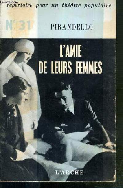 L'AMIE DE LEURS FEMMES (L'AMICA DELLE MOGLI) - REPERTOIRE POUR UN THEATRE POPULAIRE N31