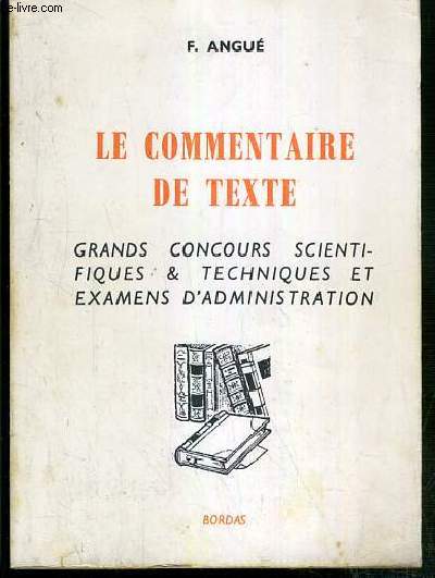 LE COMMENTAIRE DE TEXTE - GRANDS CONCOURS SCIENTIFIQUES & TECHNIQUES ET EXAMENS D'ADMINISTRATION - 2. LE COMMENTAIRE DE TEXTE.