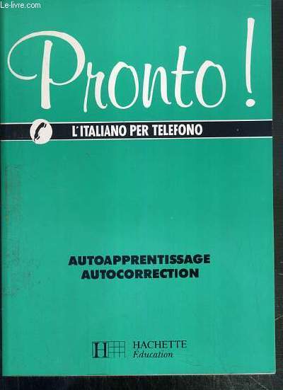 PRONTO ! - L'ITALIANO PER TELEFONO - AUTOAPPRENTISSAGE - AUTOCORRECTION