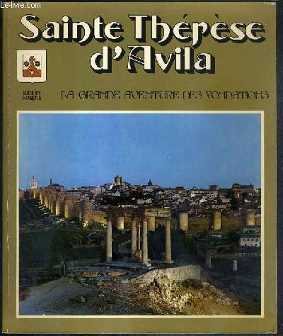 SAINTE THERESE D'AVILA - LA GRANDE AVENTURE DES FONDATIONS