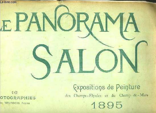 LE PANORAMA SALON - N1 - 16 PHOTOGRAPHIES DE NEURDEIN FRERES - EXPOSITIONS DE PEINTURE DES CHAMPS-ELYSEES ET DU CHAMP-DE-MARS 1895