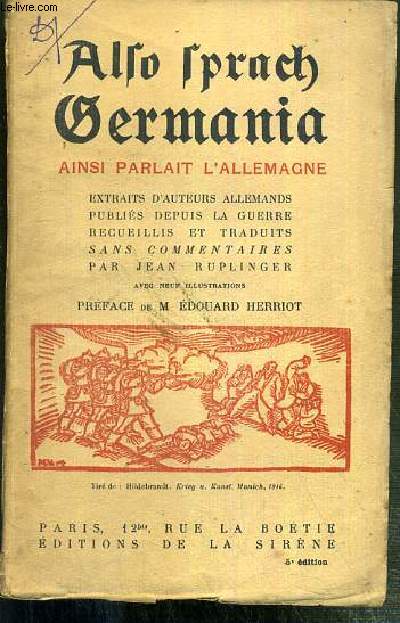 ALSO SPRACH GERMANIA PAROLES ALLEMANDES PENDANT LA GUERRE - EXTRAITS D'AUTEURS ALLEMANDS PUBLIES DEPUIS LE MOIS D'AOUT 1914, RECUEILLIS ET TRADUITS SANS COMMENTAIRES.