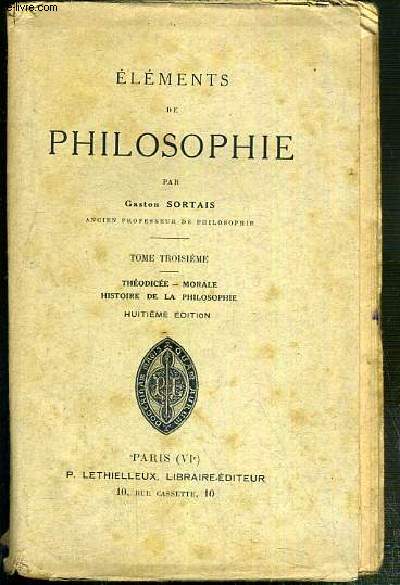 ELEMENTS DE PHILOSOPHIE - TOME TROISIEME. THEODICEE - MORALE - HISTOIRE DE LA PHILOSOPHIE - 8eme EDITION