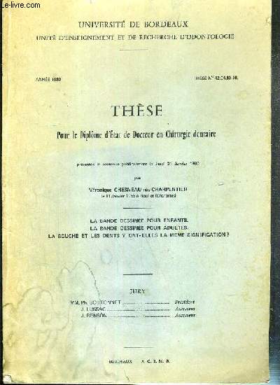 LA BANDE DESSINEE POUR ENFANTS - LA BANDE DESSINEE POUR ADULTES - LA BOUCHE ET LES DENTS Y ONT-ELLES LA MEME SIGNIFICATIONS ? - THESE N42.04.80.16 - ANNEE 1980 - THESE POUR LE DIPLOME DE DOCTEUR EN CHIRURGIE DENTAIRE