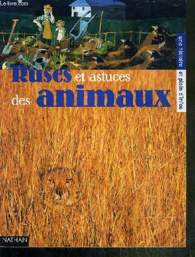 RUSES ET ASTUCES DES ANIMAUX / COLLECTION MEGASCOPE - UNE HISTOIRE ET PLEIN D'INFOS