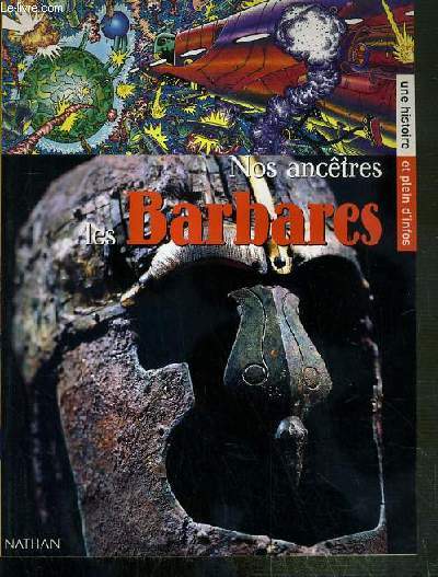 NOS ANCETRES LES BARBARES / COLLECTION MEGASCOPE - UNE HISTOIRE ET PLEIN D'INFOS