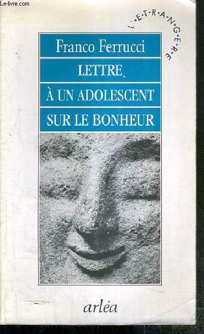 LETTRE A UN ADOLESCENT SUR LE BONHEUR / COLLECTION L'ETRANGERE.