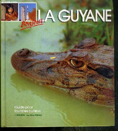 BONJOUR LA GUYANE - GUIDES POUR TOURISTES CURIEUX