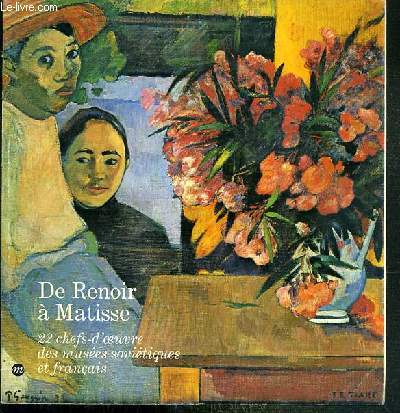 DE RENOIR A MATISSE - 22 CHEFS-D'OEUVRE DES MUSEES SOVIETIQUES ET FRANCAIS - GRAND-PALAIS - 6 JUIN - 18 SEPTEMBRE 1978